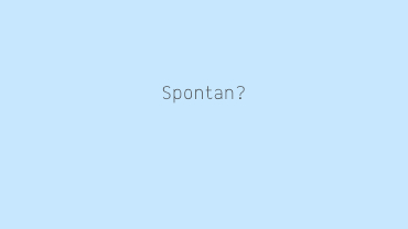 Spontan?